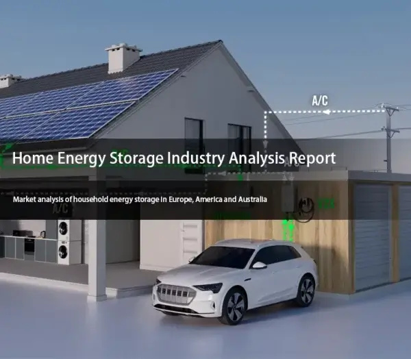 Home Energy Storage Industry Analysis Report